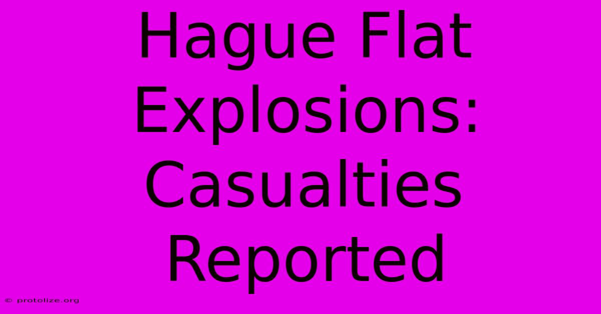 Hague Flat Explosions: Casualties Reported Hague Flat Explosions: Casualties Reported