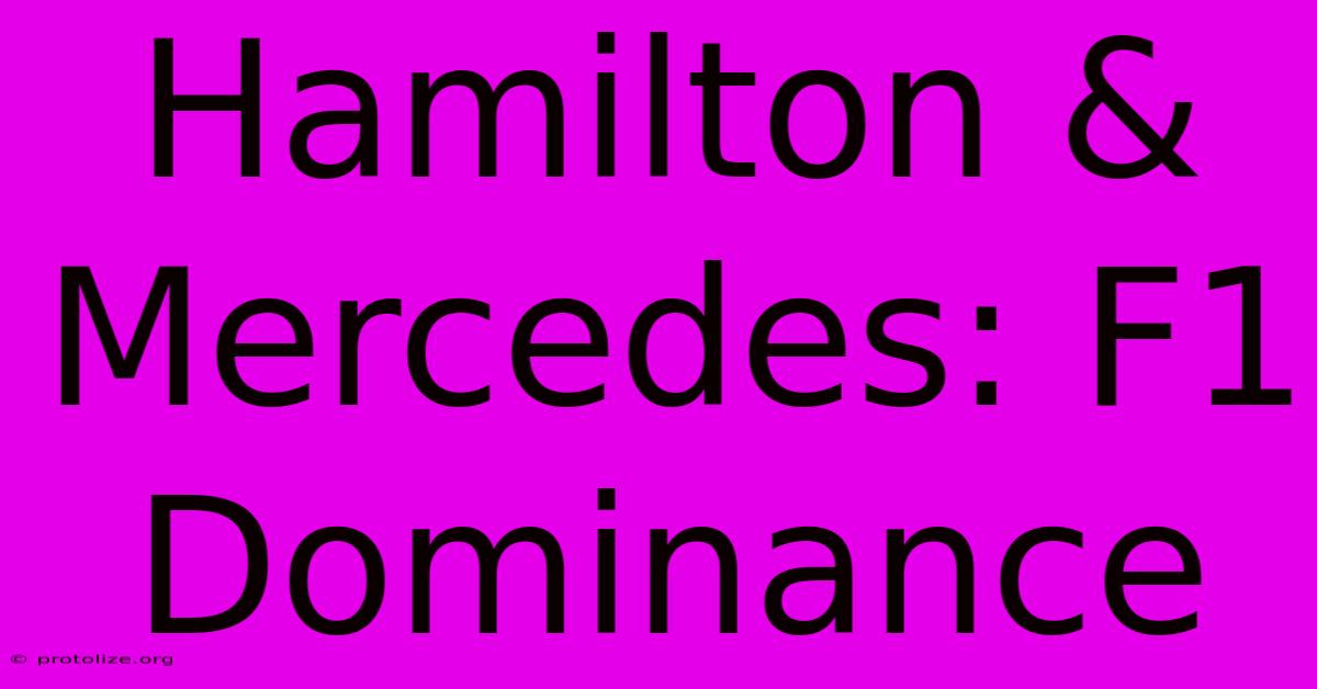 Hamilton & Mercedes: F1 Dominance Hamilton & Mercedes: F1 Dominance