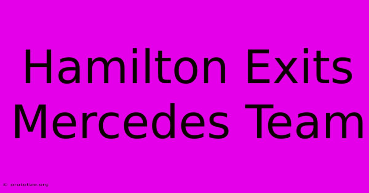 Hamilton Exits Mercedes Team Hamilton Exits Mercedes Team