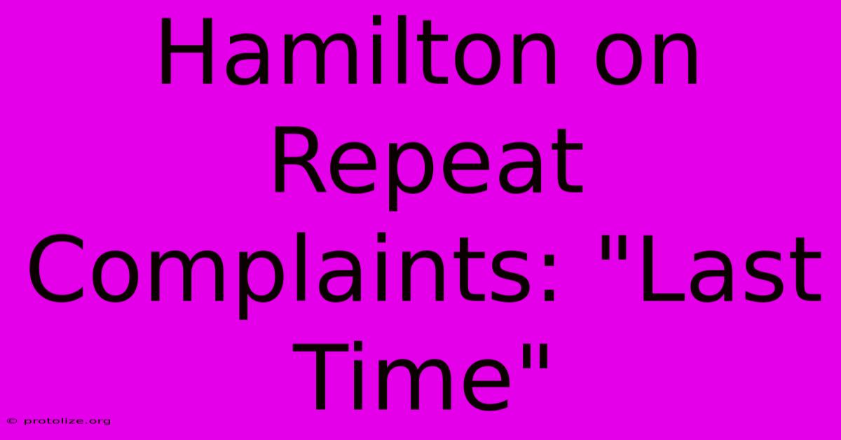 Hamilton On Repeat Complaints: Hamilton On Repeat Complaints: