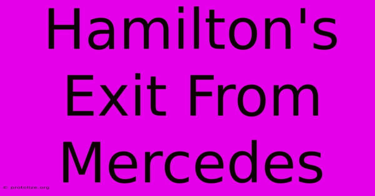 Hamilton's Exit From Mercedes Hamilton's Exit From Mercedes