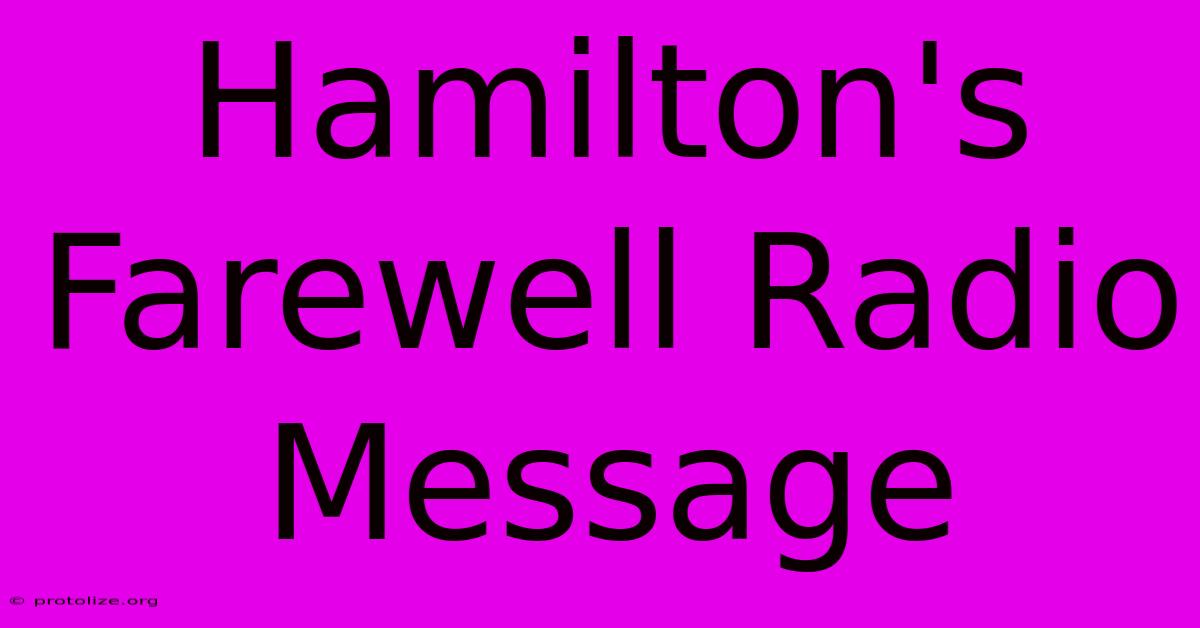 Hamilton's Farewell Radio Message Hamilton's Farewell Radio Message