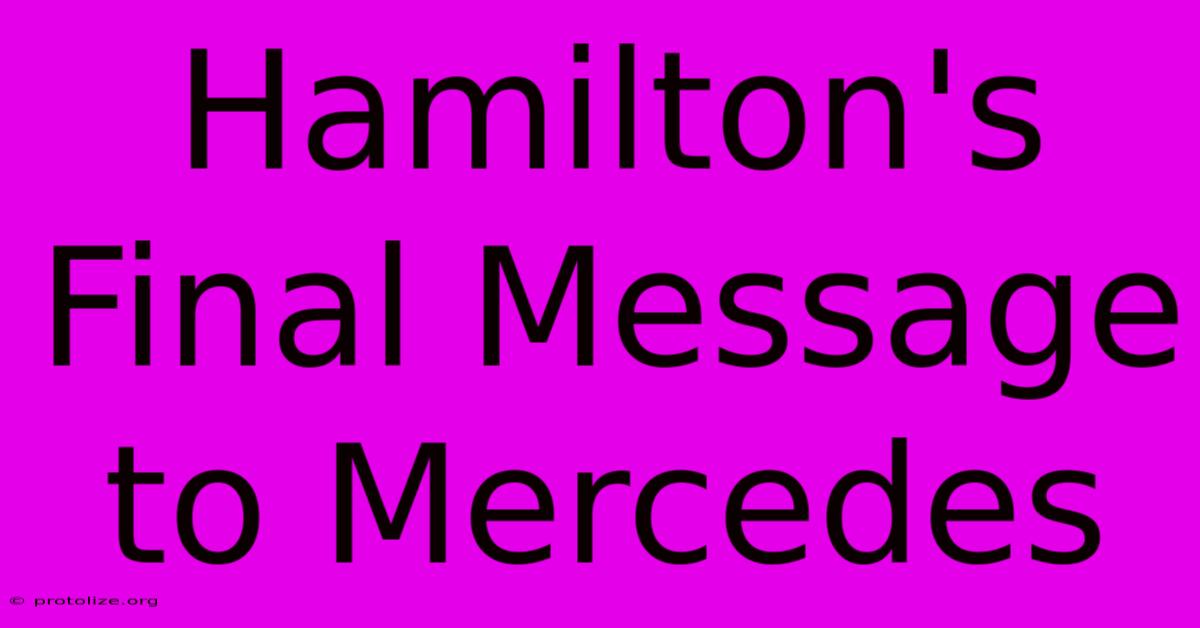 Hamilton's Final Message To Mercedes Hamilton's Final Message To Mercedes
