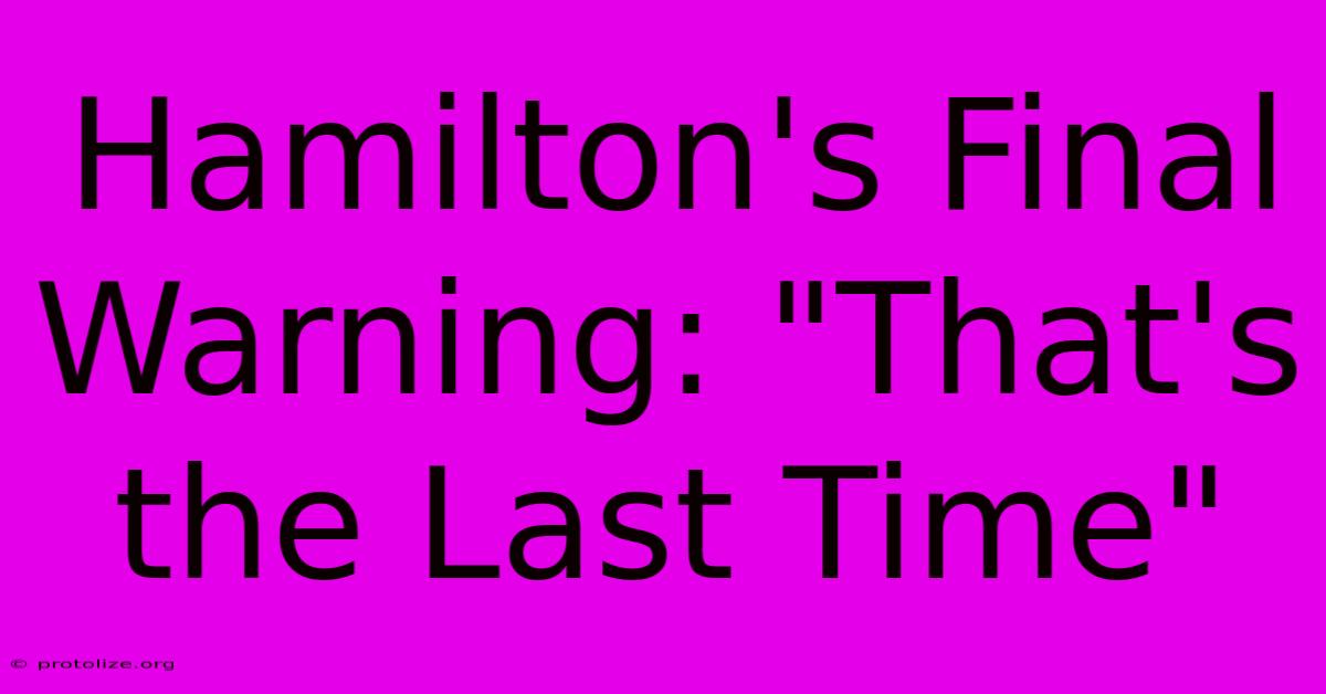 Hamilton's Final Warning: Hamilton's Final Warning: