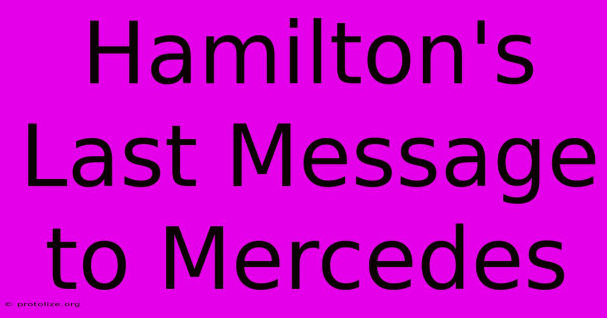 Hamilton's Last Message To Mercedes Hamilton's Last Message To Mercedes