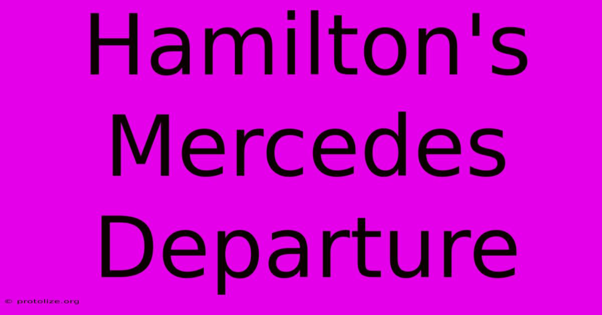 Hamilton's Mercedes Departure Hamilton's Mercedes Departure