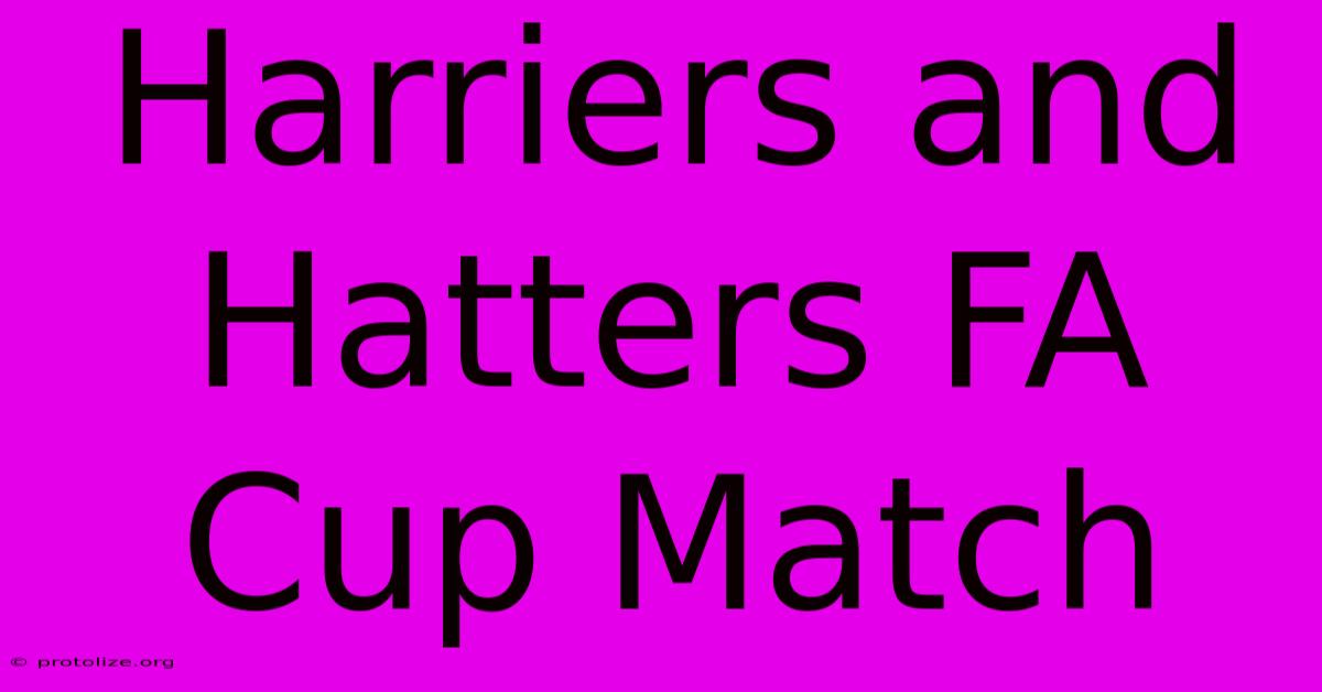 Harriers And Hatters FA Cup Match Harriers And Hatters FA Cup Match