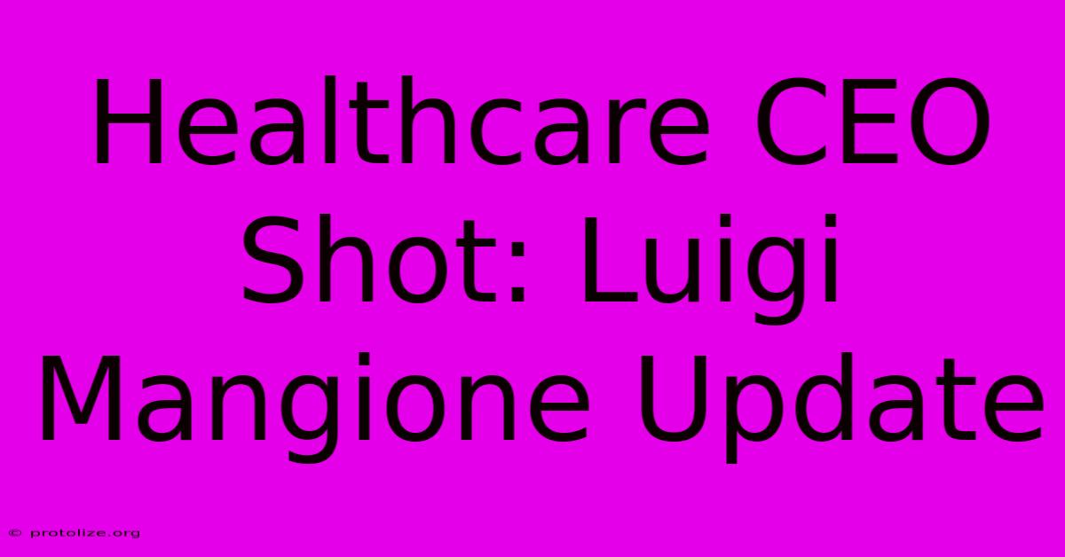 Healthcare CEO Shot: Luigi Mangione Update