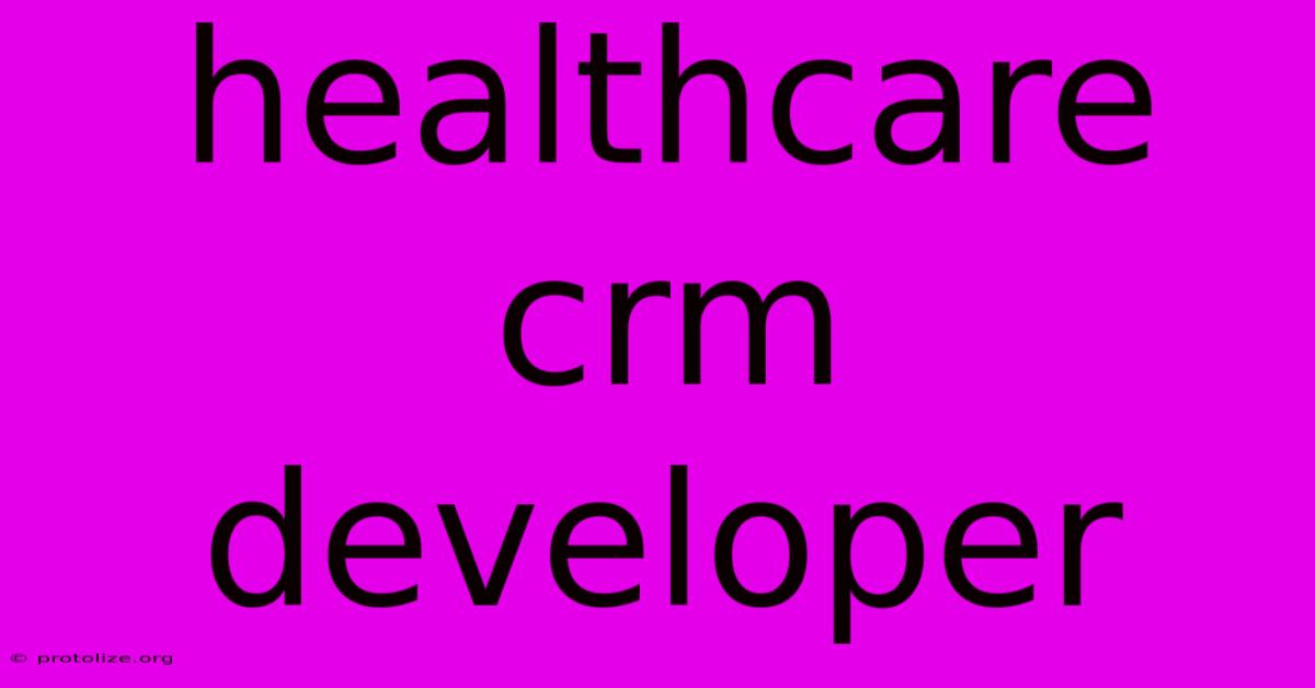 Healthcare Crm Developer