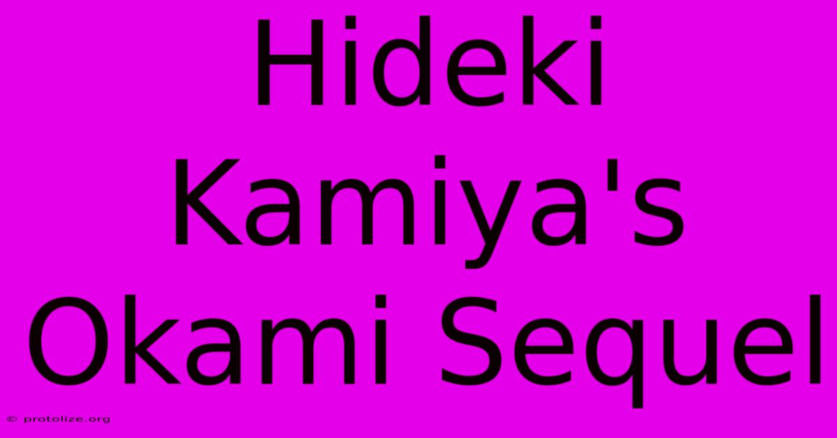 Hideki Kamiya's Okami Sequel Hideki Kamiya's Okami Sequel