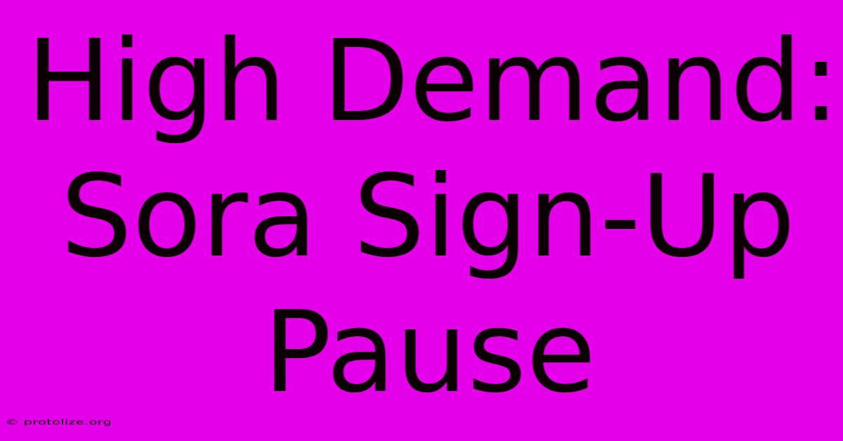 High Demand: Sora Sign-Up Pause