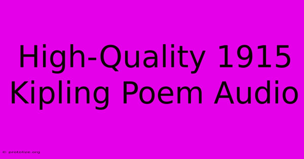 High-Quality 1915 Kipling Poem Audio High-Quality 1915 Kipling Poem Audio