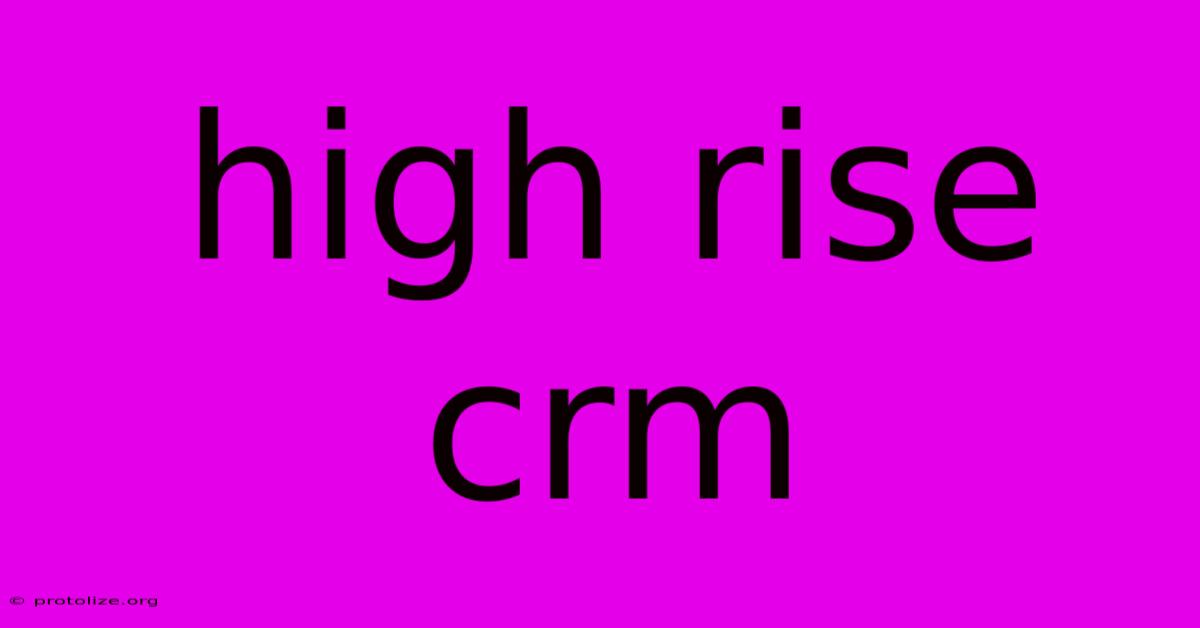 High Rise Crm High Rise Crm