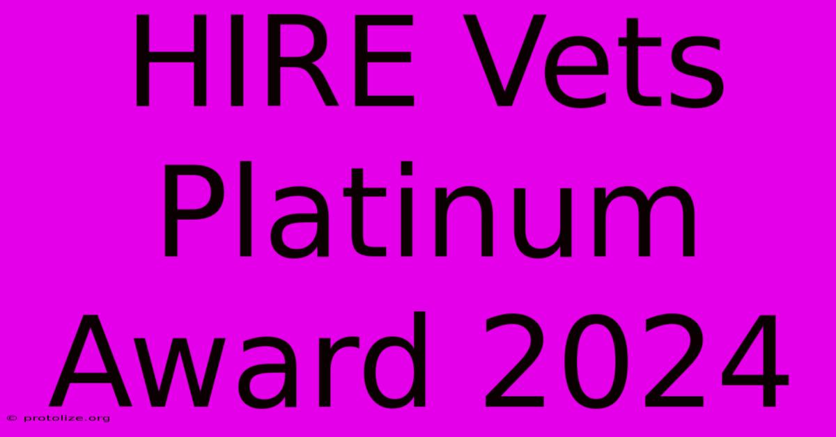 HIRE Vets Platinum Award 2024 HIRE Vets Platinum Award 2024