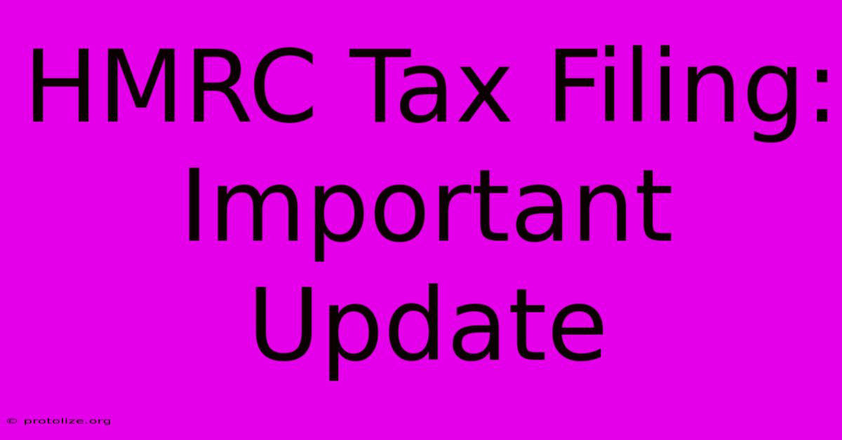 HMRC Tax Filing: Important Update HMRC Tax Filing: Important Update