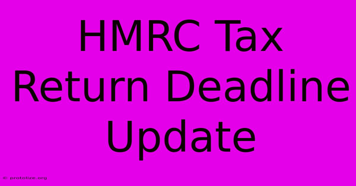 HMRC Tax Return Deadline Update