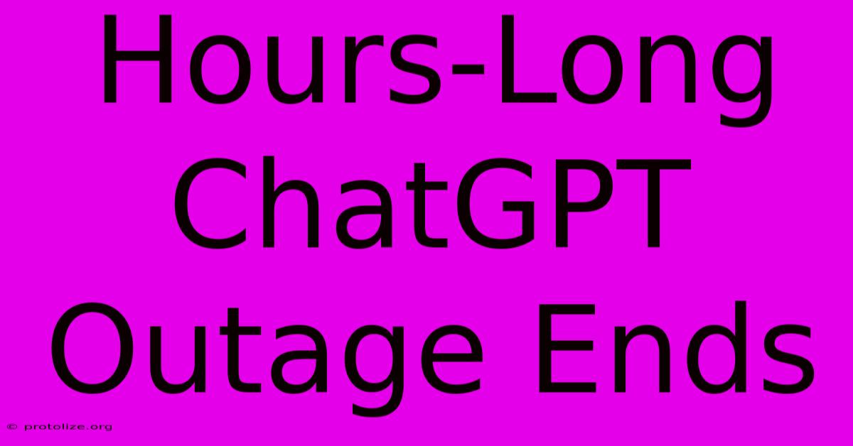 Hours-Long ChatGPT Outage Ends