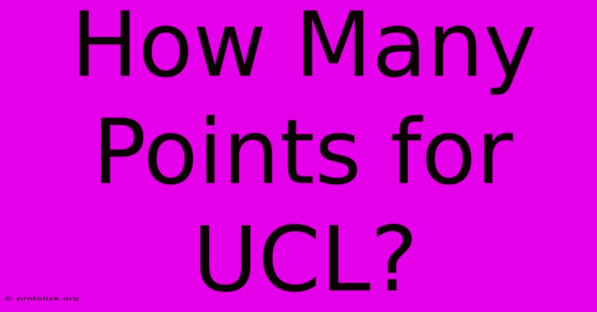 How Many Points For UCL? How Many Points For UCL?
