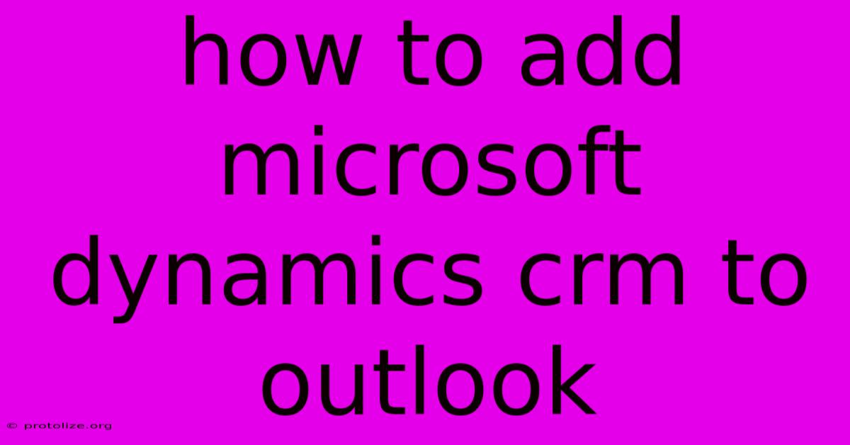 How To Add Microsoft Dynamics Crm To Outlook