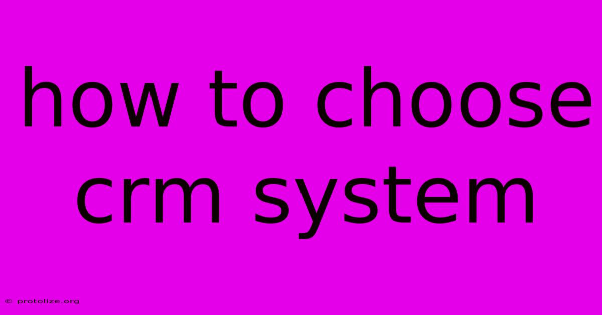 How To Choose Crm System How To Choose Crm System