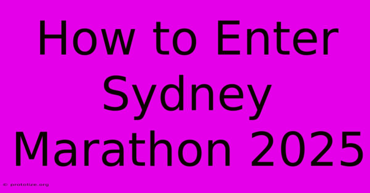 How To Enter Sydney Marathon 2025