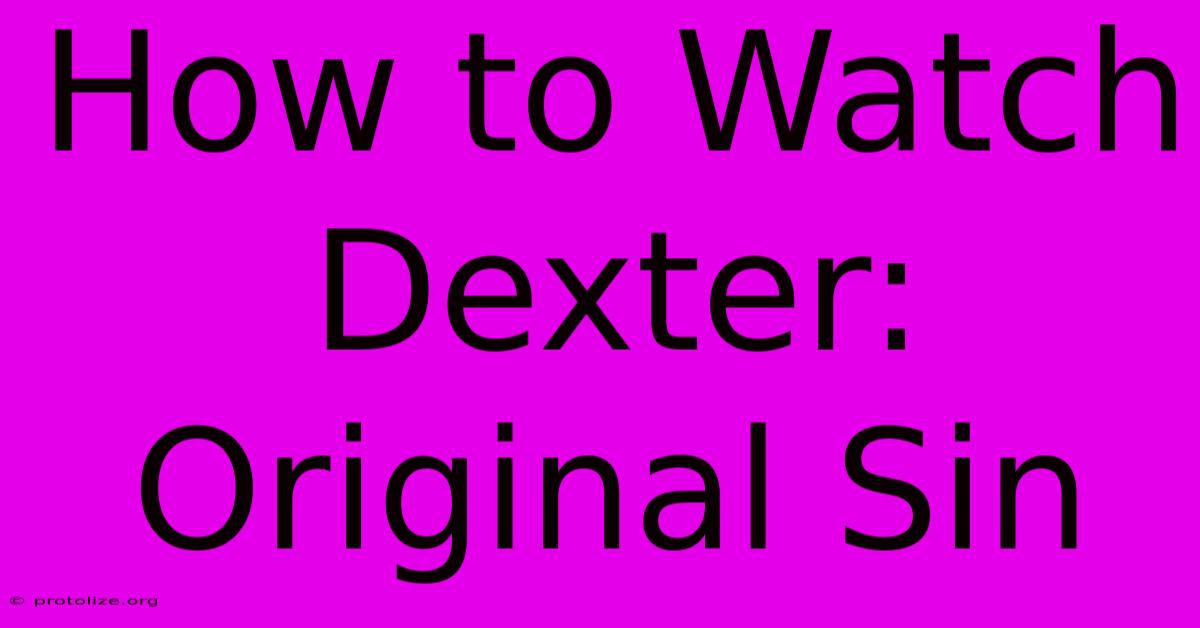 How To Watch Dexter: Original Sin How To Watch Dexter: Original Sin