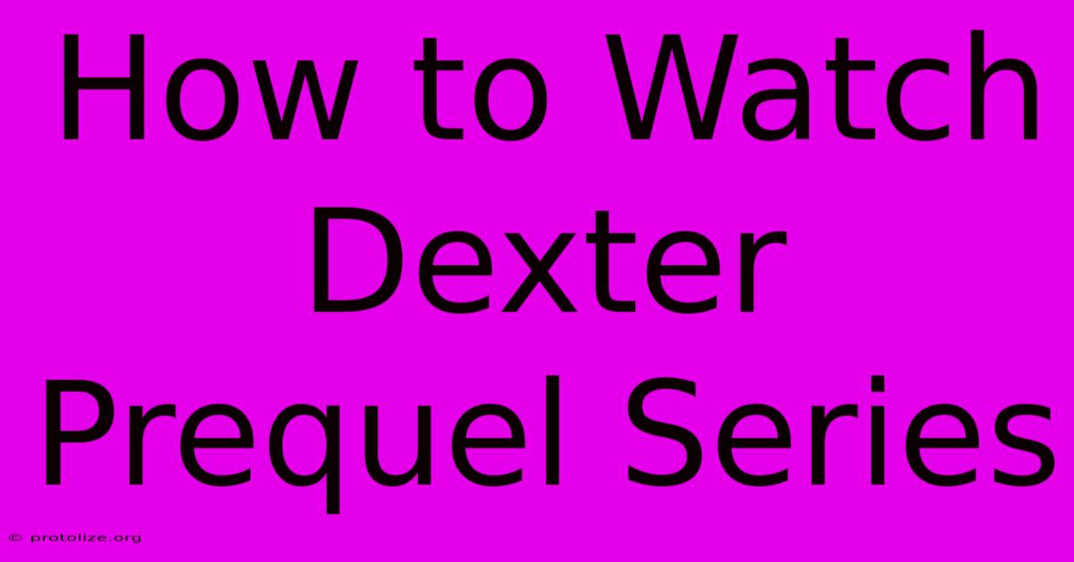 How To Watch Dexter Prequel Series