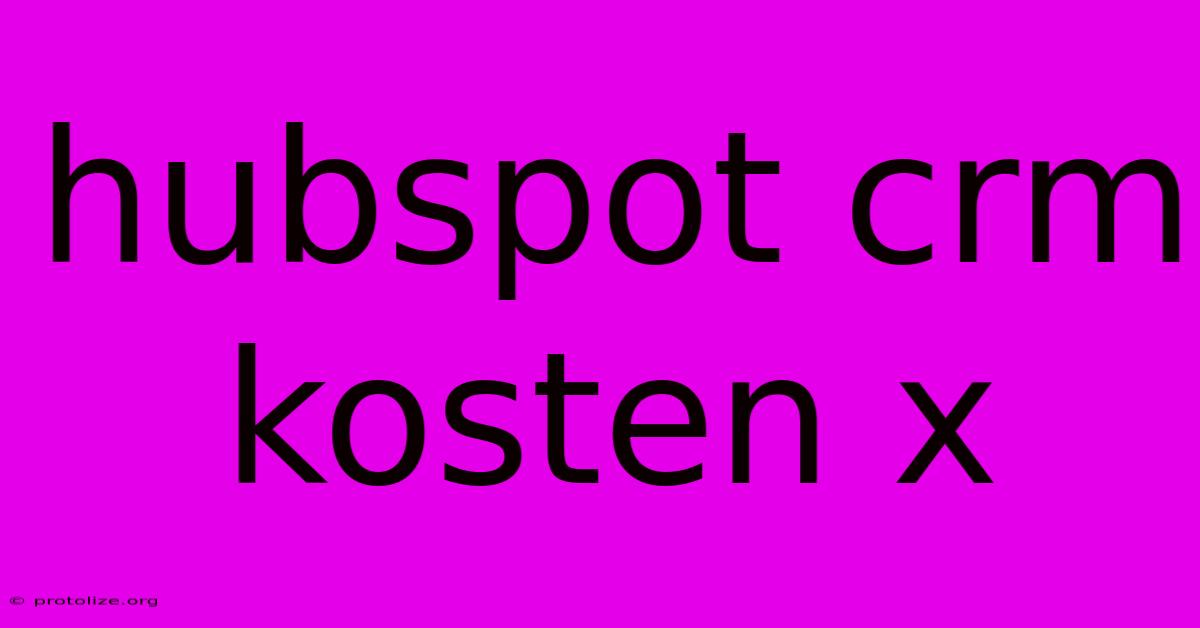Hubspot Crm Kosten X Hubspot Crm Kosten X
