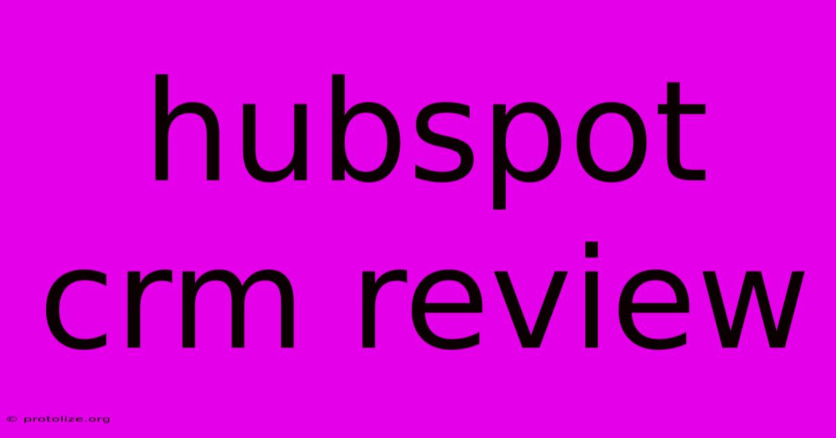 Hubspot Crm Review Hubspot Crm Review
