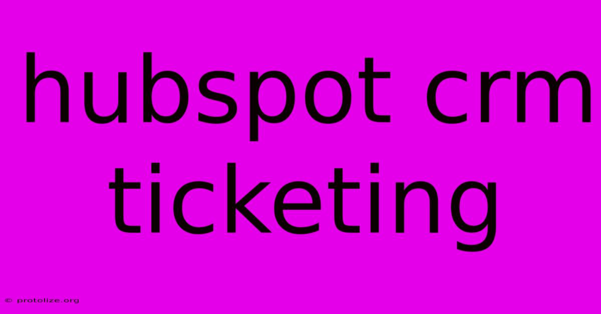 Hubspot Crm Ticketing