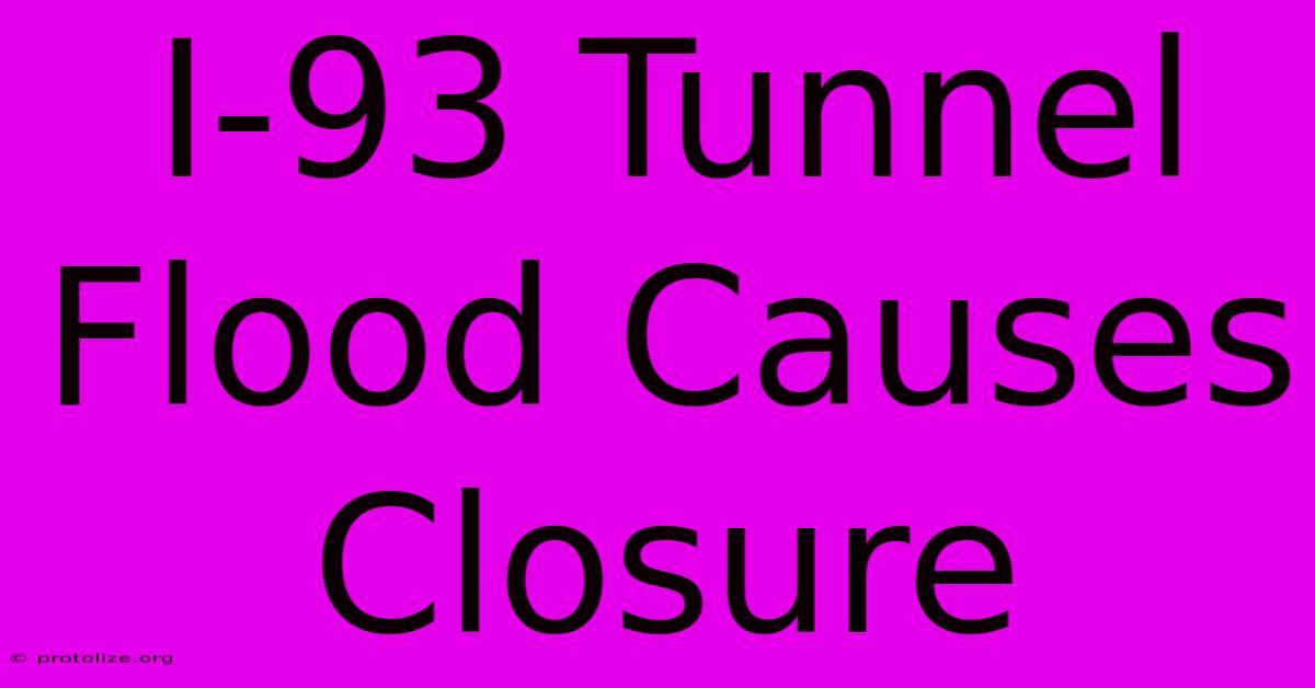 I-93 Tunnel Flood Causes Closure I-93 Tunnel Flood Causes Closure