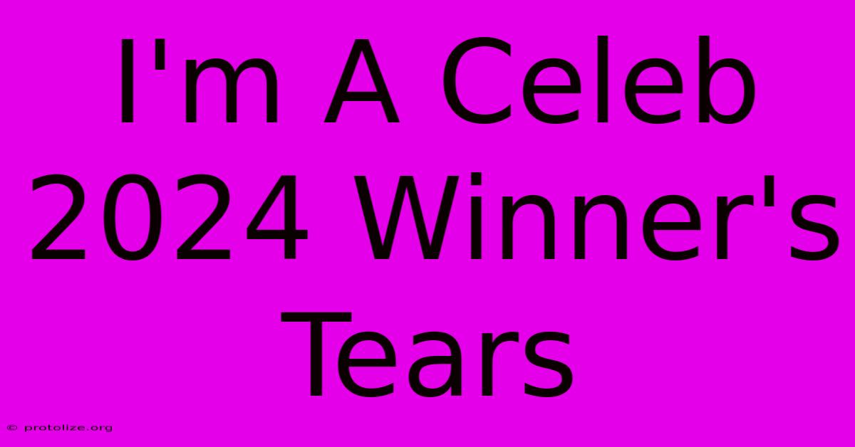 I'm A Celeb 2024 Winner's Tears I'm A Celeb 2024 Winner's Tears