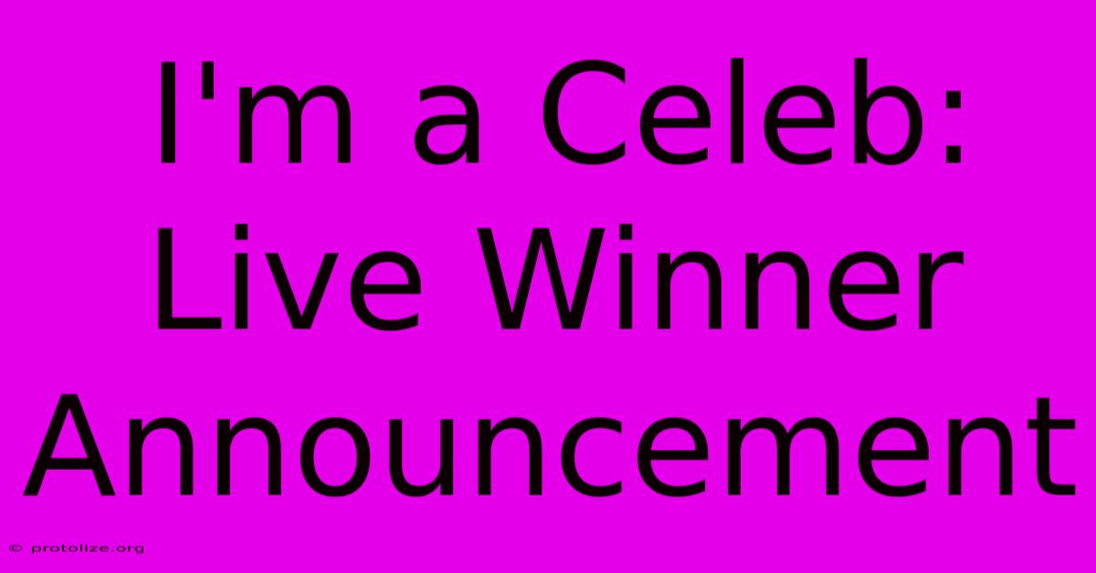 I'm A Celeb: Live Winner Announcement I'm A Celeb: Live Winner Announcement