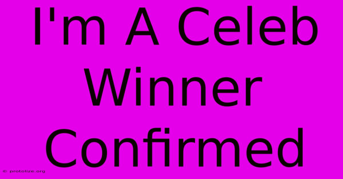 I'm A Celeb Winner Confirmed I'm A Celeb Winner Confirmed