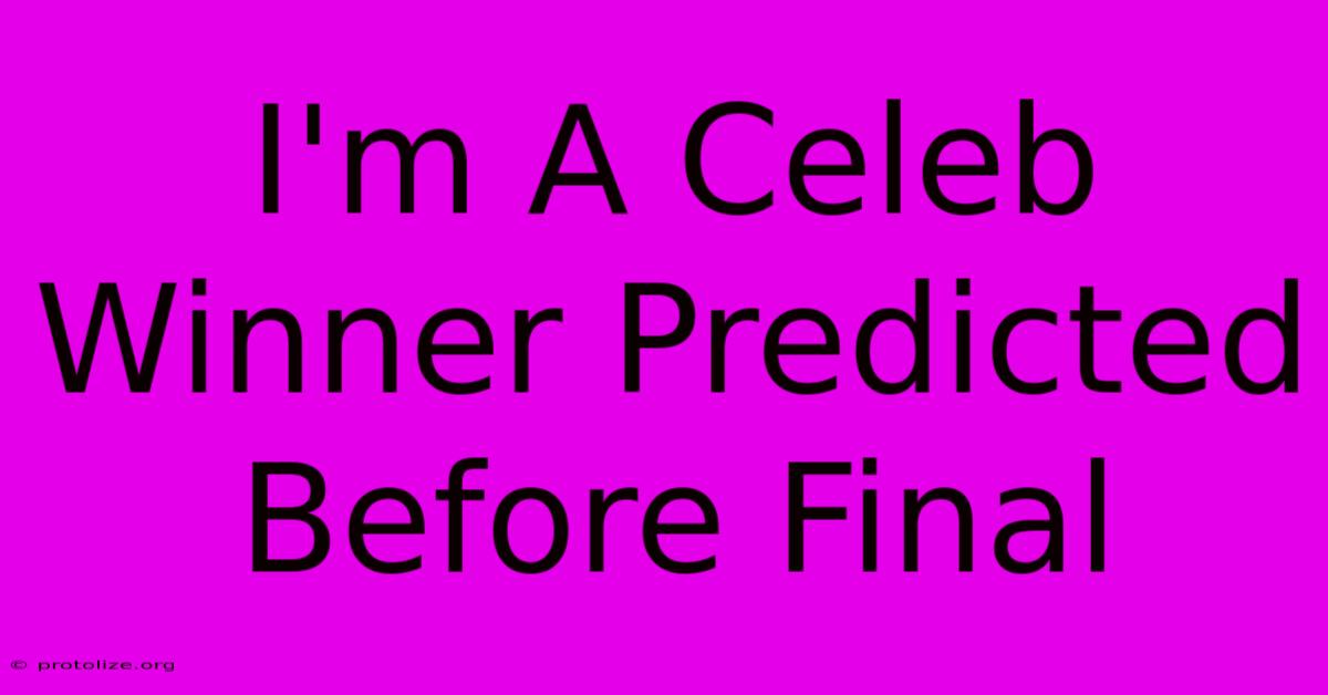 I'm A Celeb Winner Predicted Before Final