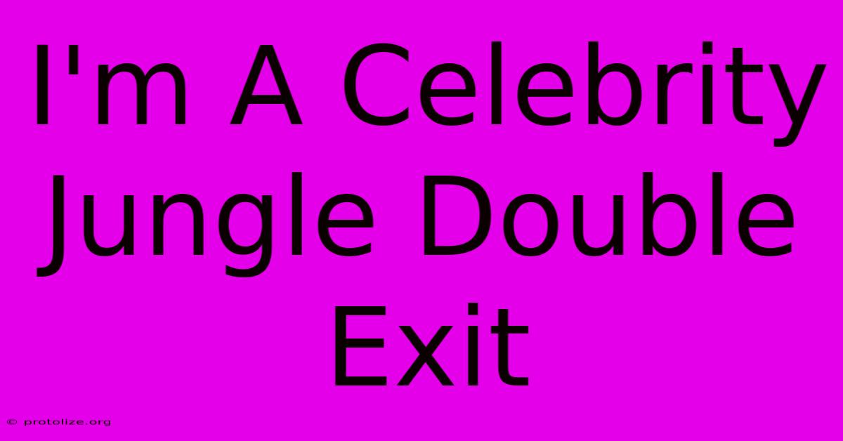 I'm A Celebrity Jungle Double Exit