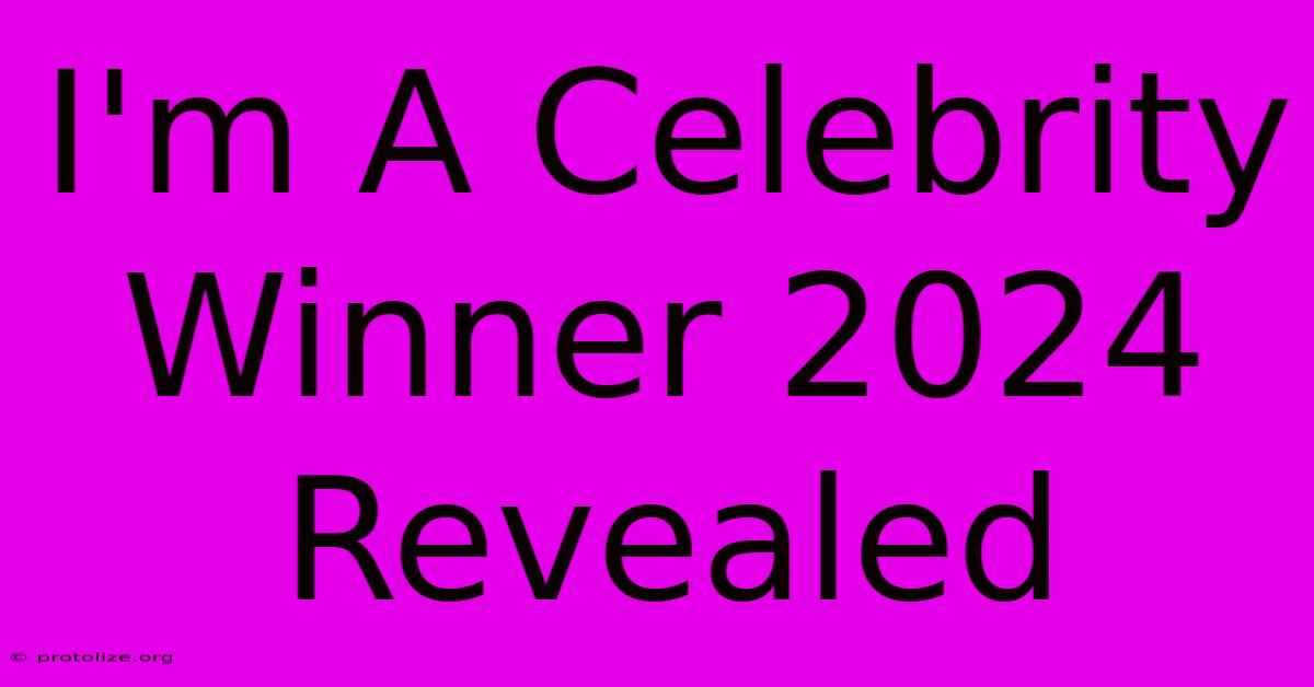 I'm A Celebrity Winner 2024 Revealed I'm A Celebrity Winner 2024 Revealed