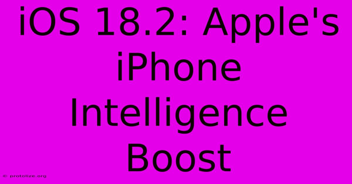 IOS 18.2: Apple's IPhone Intelligence Boost IOS 18.2: Apple's IPhone Intelligence Boost