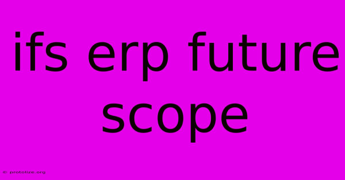 Ifs Erp Future Scope