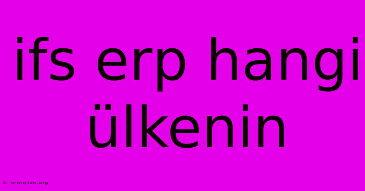 Ifs Erp Hangi Ülkenin Ifs Erp Hangi Ülkenin