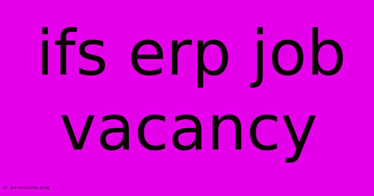 Ifs Erp Job Vacancy Ifs Erp Job Vacancy