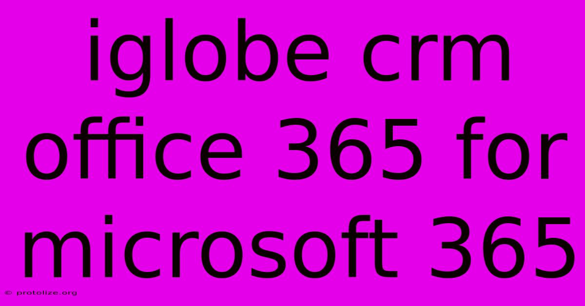 Iglobe Crm Office 365 For Microsoft 365