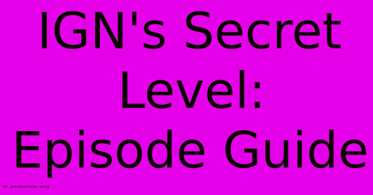 IGN's Secret Level: Episode Guide IGN's Secret Level: Episode Guide