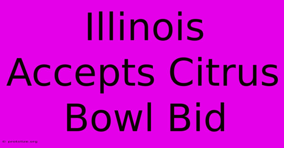 Illinois Accepts Citrus Bowl Bid Illinois Accepts Citrus Bowl Bid
