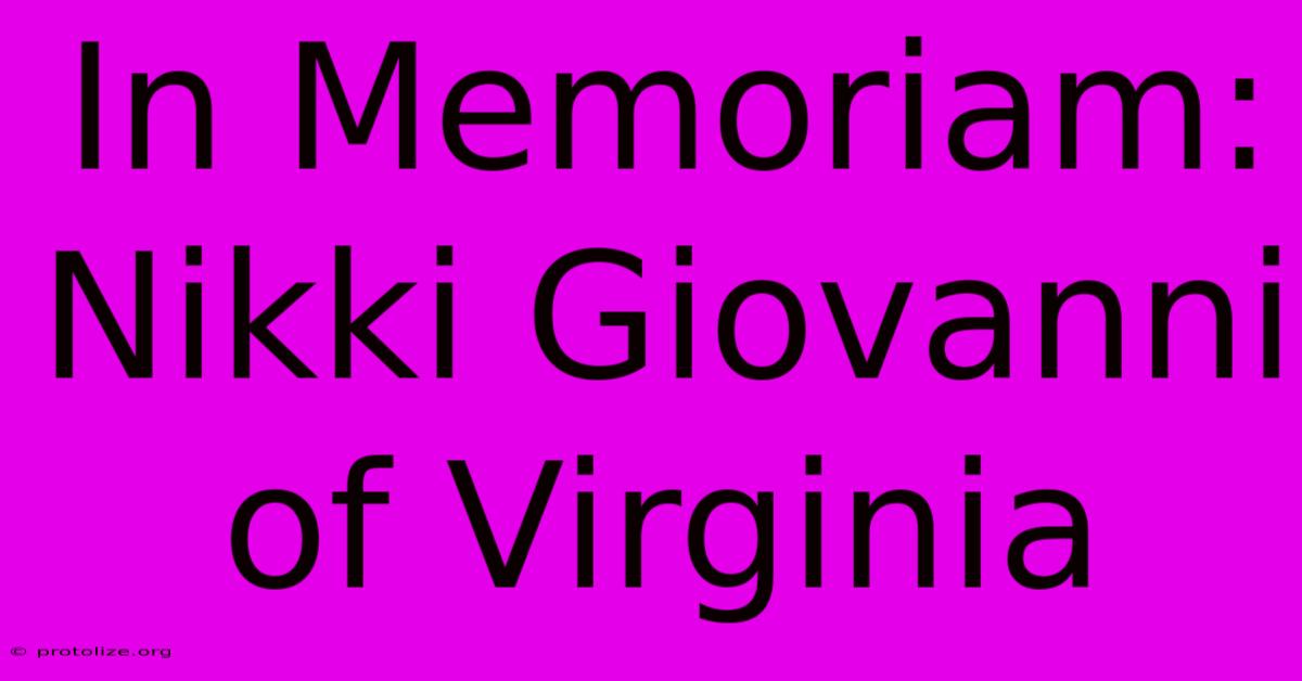 In Memoriam: Nikki Giovanni Of Virginia In Memoriam: Nikki Giovanni Of Virginia