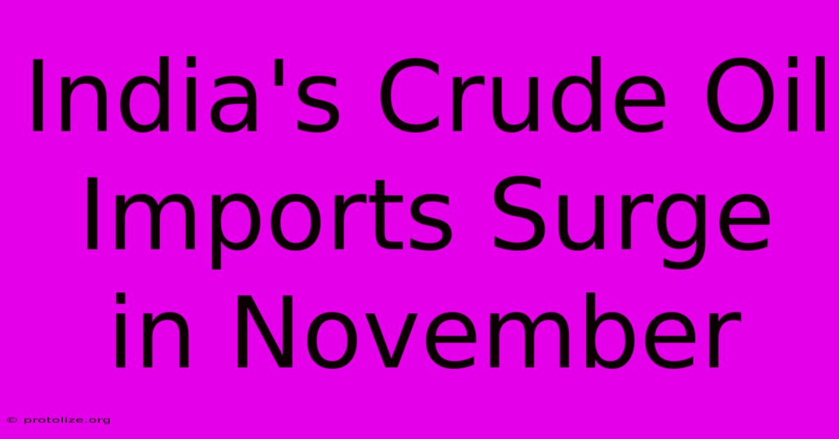 India's Crude Oil Imports Surge In November