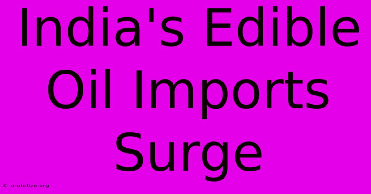 India's Edible Oil Imports Surge
