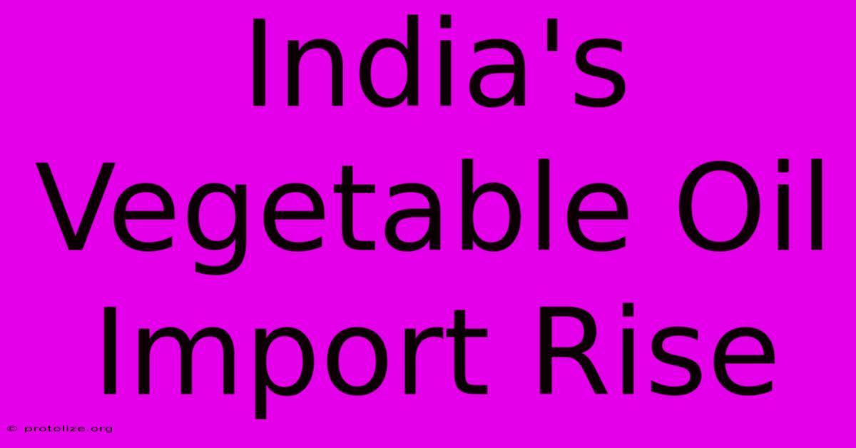 India's Vegetable Oil Import Rise