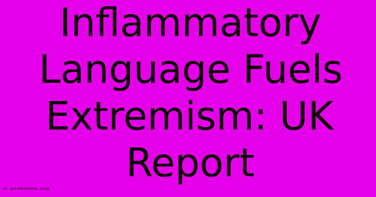 Inflammatory Language Fuels Extremism: UK Report