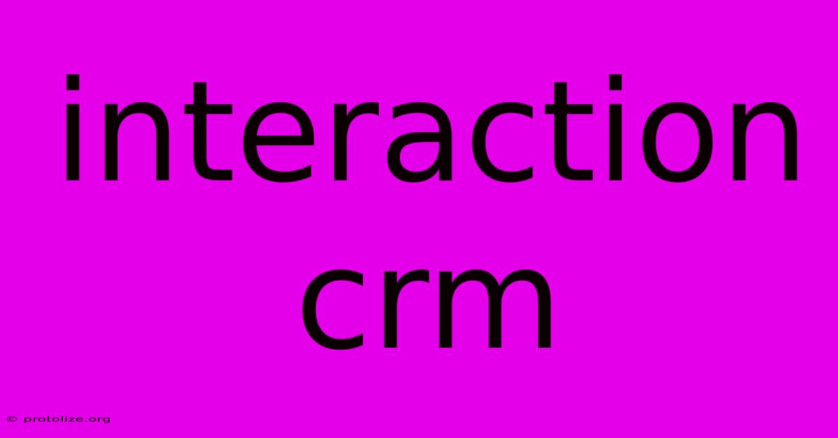 Interaction Crm